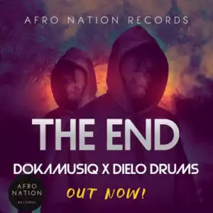 DokamusiQ - The End Ft. Dielo Drums